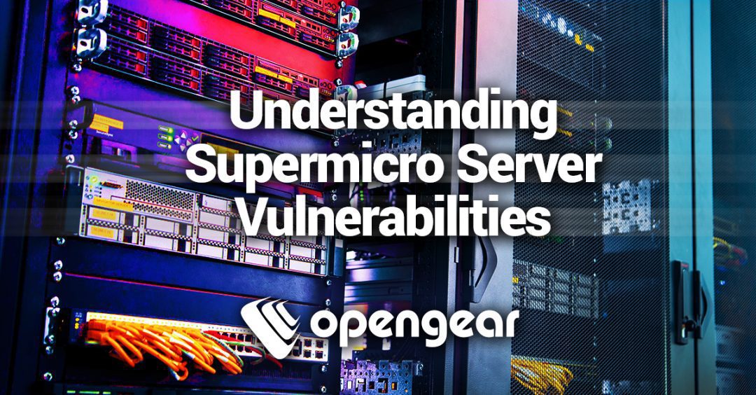 Understanding Supermicro Server Vulnerabilities Opengear
